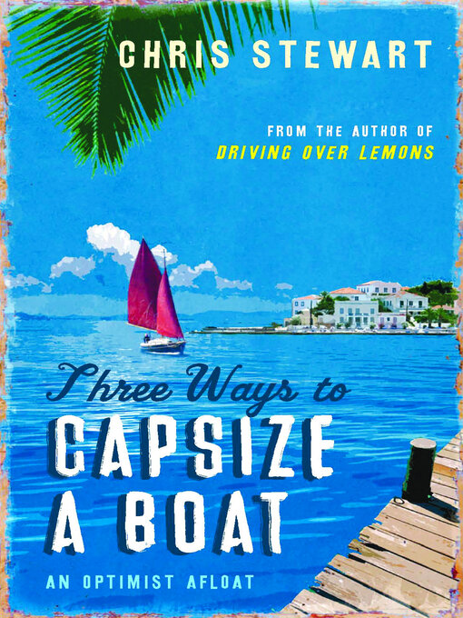 Title details for Three Ways to Capsize a Boat: an optimist afloat by Chris Stewart - Available